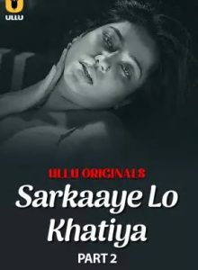 Free Sarkaaye Lo Khatiya – Part 2 (2025) UllU Original Download